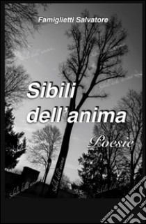 Sibili dell'anima libro di Famiglietti Salvatore