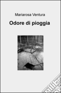 Odore di pioggia libro di Ventura Mariarosa