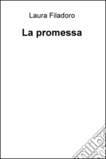 La promessa libro di Filadoro Laura