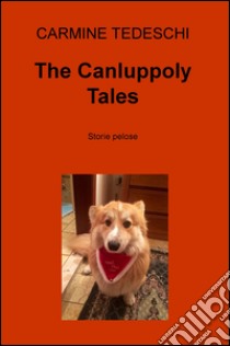 The Canluppoly Tales. Storie pelose libro di Tedeschi Carmine