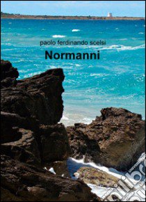 Normanni libro di Scelsi Paolo F.