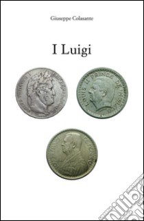 I Luigi libro di Colasante Giuseppe