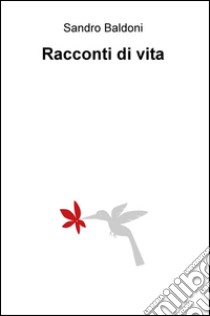 Racconti di vita libro di Baldoni Sandro