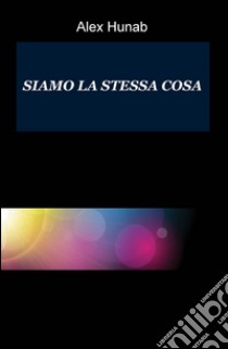 Siamo la stessa cosa libro di Puglielli Alessandro