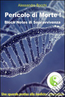 Pericolo di morte! Block notes di sopravvivenza libro di Bocchi Alessandro