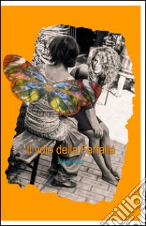 Il volo della farfalla libro di Rossi Linda