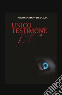 Unico testimone libro di Sardo Viscuglia Piero