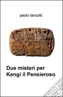 Due misteri per Kengi il Pensieroso libro di Lanzotti Paolo