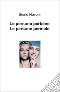 Le persone perbene, le persone permale libro di Navoni Bruno