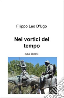 Nei vortici del tempo libro di D'Ugo Filippo Leo