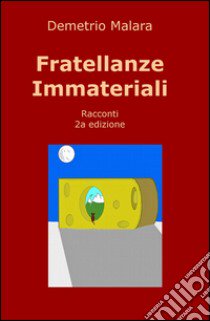 Fratellanze immateriali libro di Malara Demetrio