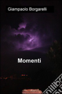 Momenti libro di Borgarelli Giampaolo