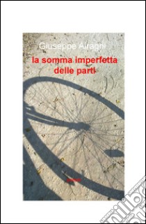 La somma imperfetta delle parti libro di Airaghi Giuseppe