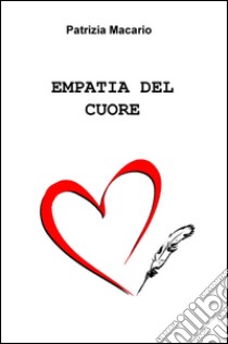 Empatia del cuore libro di Macario Patrizia