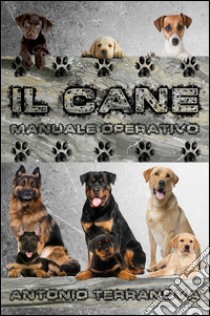 Il cane manuale operativo libro di Terranova Antonio