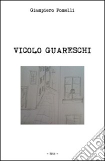 Vicolo Guareschi libro di Pomelli Giampiero