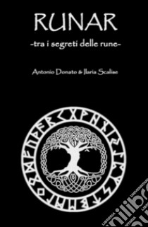 Runar. Tra i segreti delle rune libro di Donato Antonio