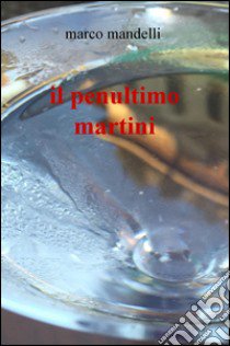 Il penultimo Martini libro di Mandelli Marco