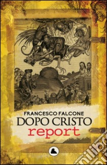 Dopo Cristo report libro di Falcone Francesco