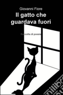 Il gatto che guardava fuori libro di Fiore Giovanni