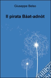 Il pirata Baat-adnot libro di Belso Giuseppe