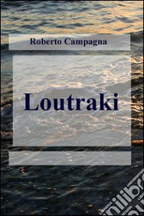 Loutraki libro di Campagna Roberto