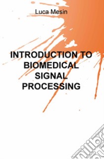 Introduction to biomedical signal processing libro di Mesin Luca