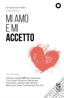 Mi amo e mi accetto libro di Perra Massimiliano