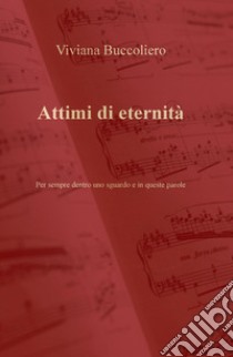 Attimi di eternità libro di Buccoliero Viviana