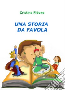 Una storia da favola libro di Fidone Cristina