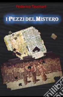 I pezzi del mistero libro di Tassinari Federico