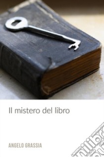 Il mistero del libro libro di Grassia Angelo