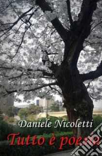 Tutto è poesia libro di Nicoletti Daniele