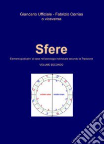 Sfere. Elementi giudicativi di base nell'astrologia individuale secondo la tradizione. Vol. 2 libro di Corrias Fabrizio; Ufficiale Giancarlo