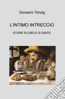 L'intimo intreccio libro di Tonzig Giovanni