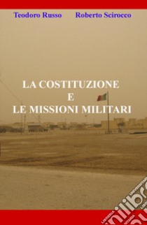 La costituzione e le missioni militari libro di Russo Teodoro; Scirocco Roberto