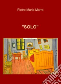 «Solo» libro di Marra Pietro Maria