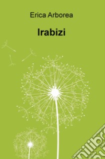 Irabizi libro di Erica Arborea