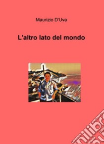 L'altro lato del mondo libro di D'Uva Maurizio