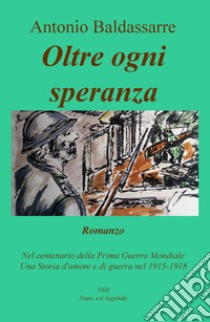 Oltre ogni speranza libro di Baldassarre Antonio