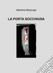 La porta socchiusa libro di Morpurgo Valentina