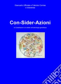 Con-sider-azioni. Le costellazioni e le stelle nell'astrologia genetliaca libro di Corrias Fabrizio