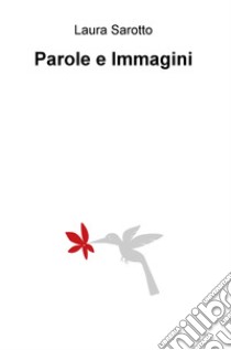 Parole e immagini libro di Sarotto Laura