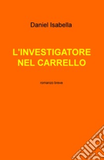 L'investigatore nel carrello libro di Isabella Daniel