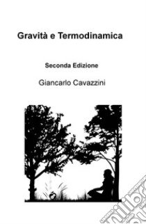 Gravità e termodinamica libro di Cavazzini Giancarlo