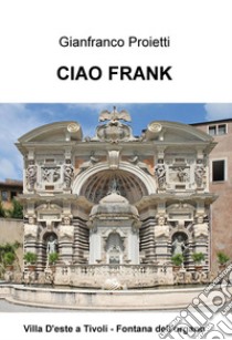 Ciao Frank libro di Proietti Gianfranco