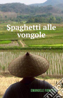 Spaghetti alle vongole libro di Fioretti Emanuele