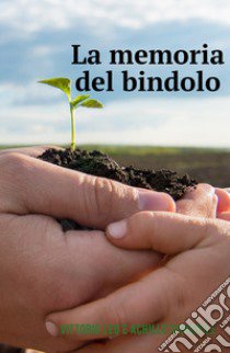 La memoria del bindolo libro di Signorile Achille; Leo Vittorio