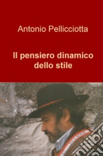 Il pensiero dinamico dello stile libro di Pellicciotta Antonio