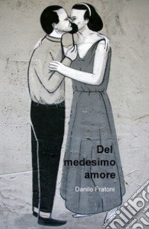 Del medesimo amore libro di Fratoni Danilo